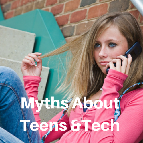 Myths about Teens and Tech